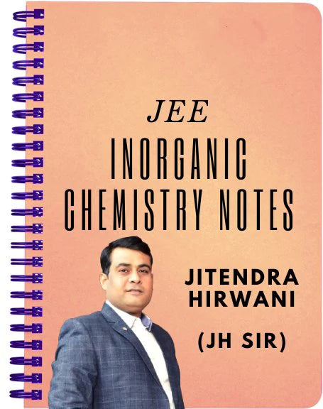 Jitendra Hirwani ( JH Sir) Inorganic Chemisty notes IIIT JEE both 11th +12th  for 2024 JEE Exam